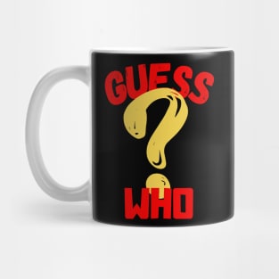 Guess who? Mug